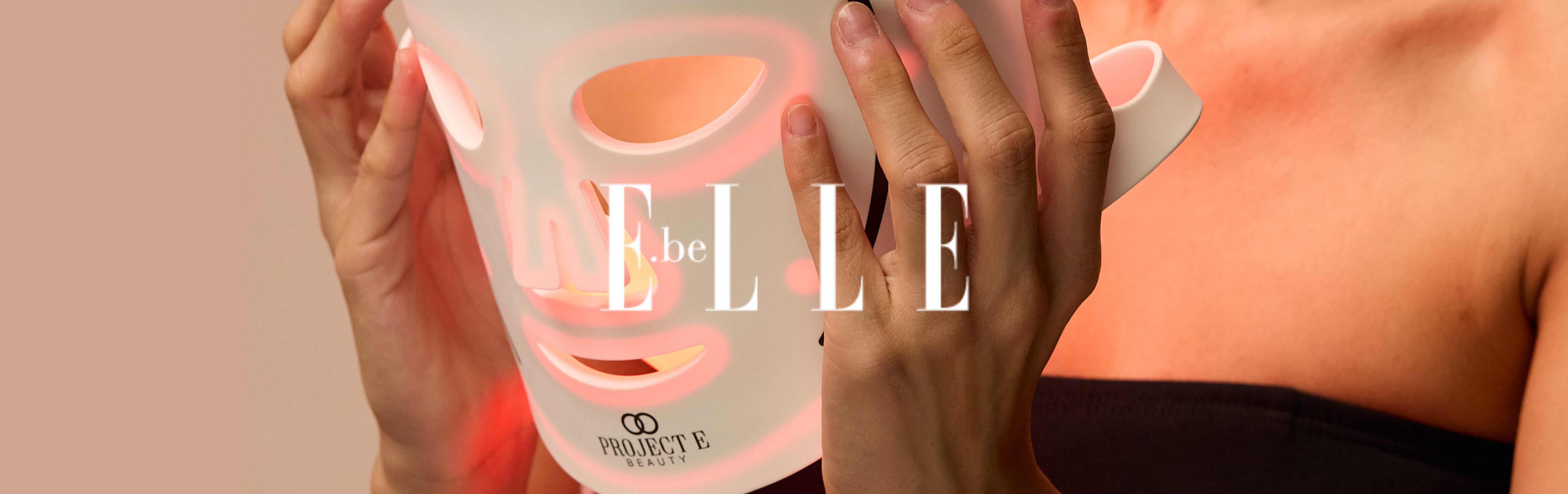 ELLE Belgium chooses Project E Beauty's LumaLux Face as a must have for your routine